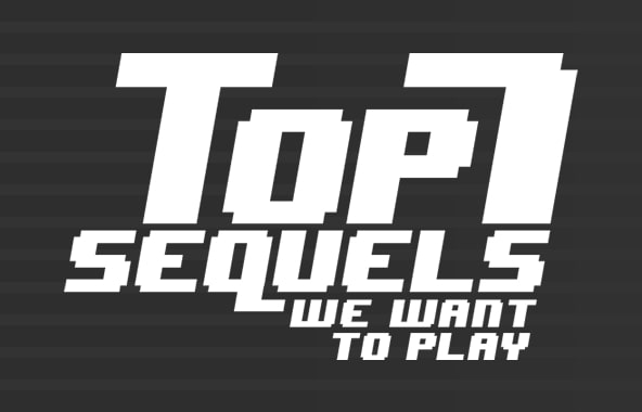 Top 7 Sequels We’d Love To See